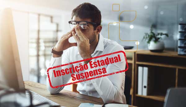 Por que a Inscrição a Estadual da sua empresa pode ser suspensa?